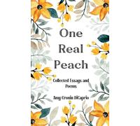 One Real Peach-Collected Essays and Poems