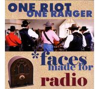 One Riot One Ranger - Faces Made for Radio