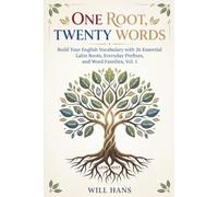 One Root, Twenty Words: Build Your English Vocabulary with 26 Essential Latin Roots, Everyday Prefixes, and Word Families, Vol. 1