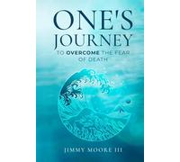 One’s Journey: To Overcome the Fear of Death