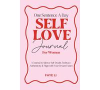One Sentence a Day Self-Love Journal for Women: 30 Days to Silence Self-Doubt, Embrace Authenticity & Align with Your Dream Future