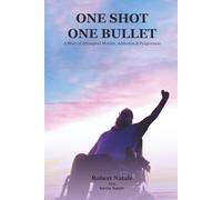 One Shot One Bullet: A Story of Attempted Murder, Addiction & Forgiveness