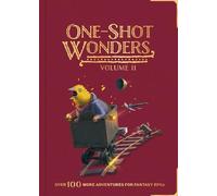 One-Shot Wonders 2: Over 100 More Adventures For Fantasy RPGs