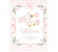 One Silly Goose First Birthday Party Guest Book: With Gift Log And Thank You Tracker - Pink Edition