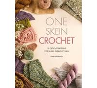 One Skein Crochet: 18 Crochet Patterns for Single Skeins of Yarn