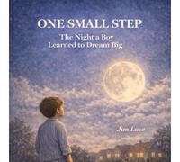 One Small Step: The Night a Boy Learned to Dream Big