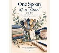 One spoon at a time: 2027 Health & Life Planner