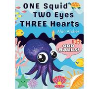 ONE Squid TWO Eyes THREE Hearts: Real Deep-Sea Facts and Laugh-Out-Loud Fun Written for Kids Who Love Weird Science and Weirder Creatures (Ages 5-8)
