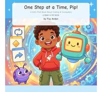 One Step at a Time, Pip!: A Kid's First Book About Coding & Computers