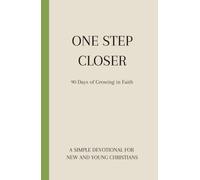 One Step Closer: A 90 Day Devotional for New Christians | Young Christians | A Word for Each Day