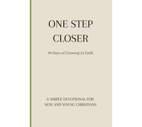 One Step Closer: A 90 Day Devotional for New Christians | Young Christians | A Word for Each Day