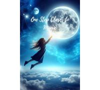 One Step Closer to Magic: A Beautiful Lined Notebook with Gentle Affirmations for Everyday Positivity