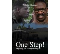 ONE STEP! EXPOSING THE 12-STEP FALLACY