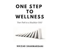 ONE STEP TO WELLNESS: Your Path to a Healthier You