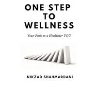 ONE STEP TO WELLNESS: Your Path to a Healthier You