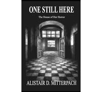 One Still Here: The House of Her Horror