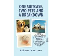 One Suitcase, Two Pets and a Breakdown: Survival Stories From a Woman Who Thought Starting Fresh Would Be Fun