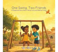 One Swing, Two Friends: A Playground Story About Taking Turns and Making Friends