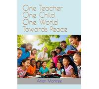 One Teacher, One Child, One World: Towards Peace