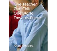 One Teacher, One Child, One World: Towards Peace
