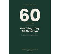 One Thing a Day Till Christmas: A Christmas Planner for People Who Do Not Want to Plan Everything. 60 Small Jobs, One a Day, Counted Down. Gift Lists, Card Lists and Budget Included. Undated.