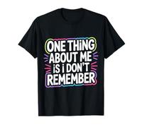 One Thing About Me Is I Don't Remember Smemorato - Maglietta