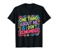 One Thing About Me Is I Don't Remember Smemorato - Maglietta