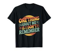 One Thing About Me Is I Don't Remember Smemorato |- Maglietta