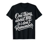 One Thing About Me Is I Don't Remember Smemorato - Maglietta