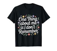 One Thing About Me Is I Don't Remember Smemorato - Maglietta