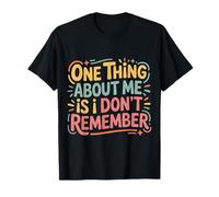 One Thing About Me Is I Don't Remember Smemorato - Maglietta
