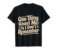One Thing About Me Is I Don't Remember Smemorato - Maglietta