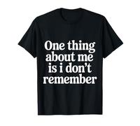 One Thing About Me Is I Don't Remember Smemorato - Maglietta