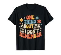 One Thing About Me Is I Don't Remember Smemorato - Maglietta
