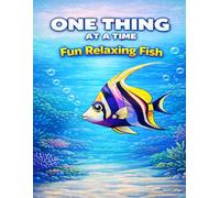 One Thing at a Time: Fun Relaxing Fish