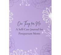 One Thing for Me: A Self-Care Journal for Postpartum Moms