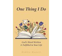 One Thing I Do: God's Word Written & Fulfilled in Your Life