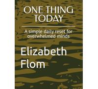 ONE THING TODAY: A simple daily reset for overwhelmed minds