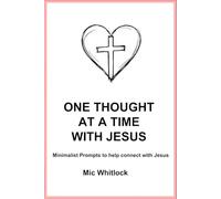 One Thought at a Time with Jesus: Minimalist Prompts to help connect with Jesus
