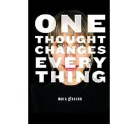 One Thought Changes Everything