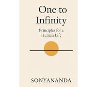 One to Infinity: Principles for a Human Life