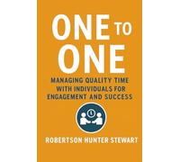 One to One: Managing quality time with individuals for engagement and success