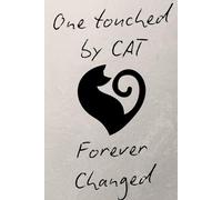 One Touched By Cat Forever Changed: Inspirational, Emotional Notebook For Cat Lovers