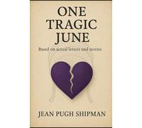 One Tragic June: Based on Actual Letters and Stories