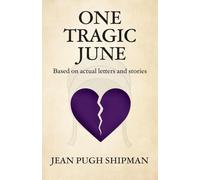 One Tragic June: Based on actual letters and stories