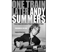 One train later. Il mio viaggio in musica. Prima, durante e dopo i Police