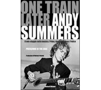 One train later. Il mio viaggio in musica. Prima, durante e dopo i Police