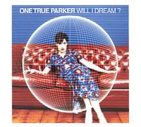 One True Parker - Will I Dream