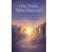 One Truth, Many Doorways: A Course in Miracles in Conversation with the World's Wisdom Traditions