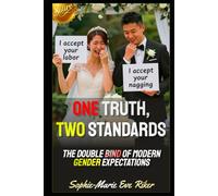 One Truth, Two Standards: The Double Bind of Modern Gender Expectations